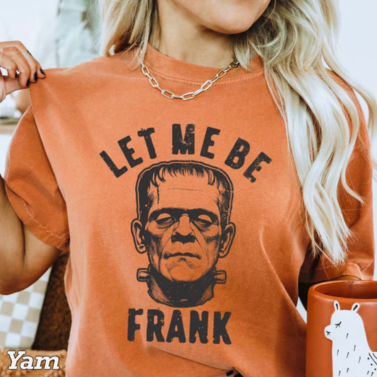 Let Me Be Frank Halloween Comfort Color Graphic Tee