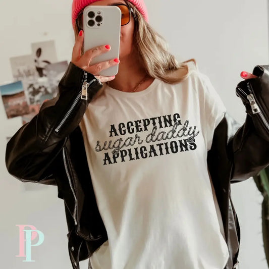 Accepting Sugar Daddy Applications Screen Print Transfer * Ready To Ship