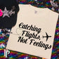 Catching Flights Not Feelings Comfort Color Graphic Tee