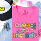 Choose To Include Comfort Color Graphic Tee