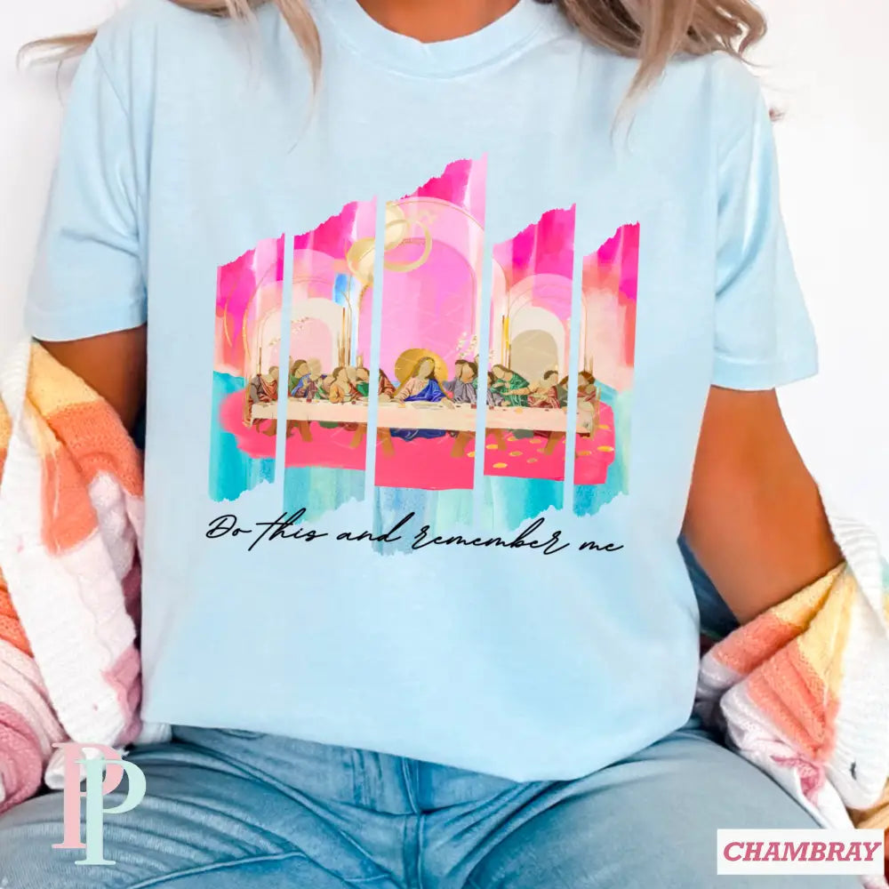 Do This And Remember Me Comfort Color Graphic Tee SMALL / CHAMBRAY