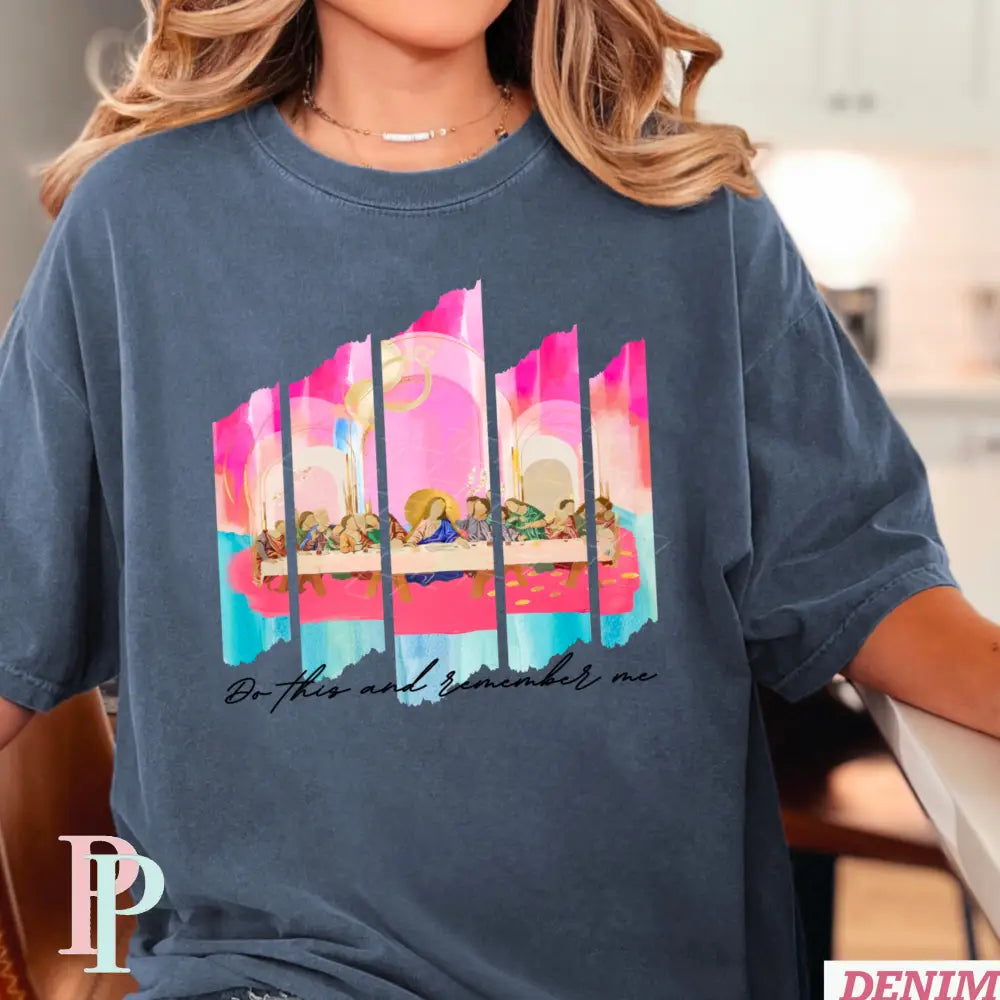 Do This And Remember Me Comfort Color Graphic Tee SMALL / DENIM