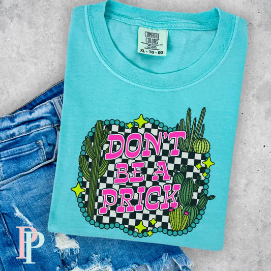 Don’t Be A Prick Comfort Color Graphic Tee