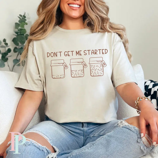 Don’t Get Me Started Sourdough Screen Print Transfer