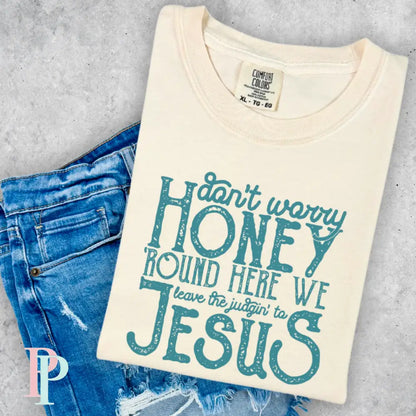 Don’t Worry Honey Comfort Color Graphic Tee