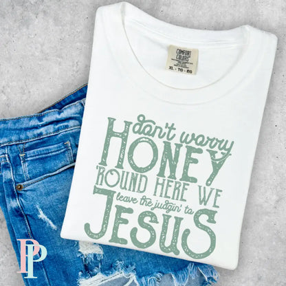 Don’t Worry Honey Comfort Color Graphic Tee