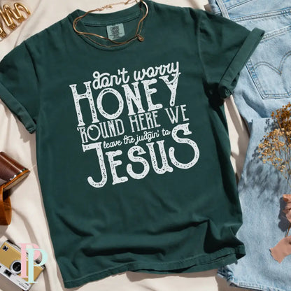 Don’t Worry Honey Comfort Color Graphic Tee