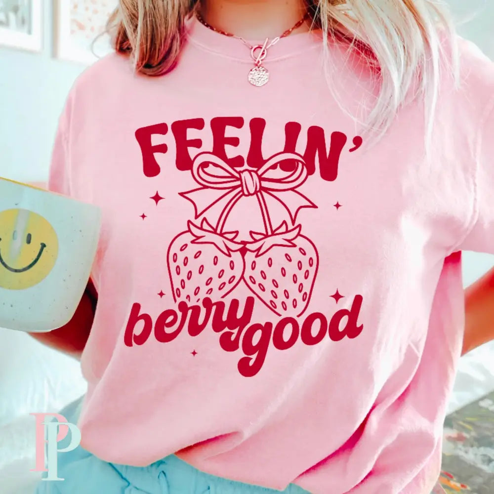 Feelin Berry Good Screen Print Transfer