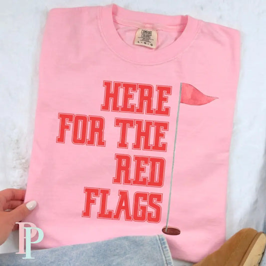 Here For The Red Flags DTF Transfer