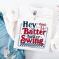 Hey Batter Batter Swing DTF Transfer