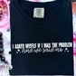 I Asked Myself If I Was The Problem And We Said No Comfort Color Graphic Tee