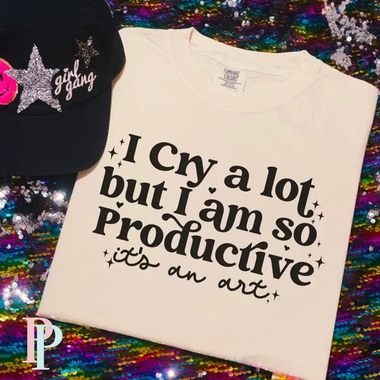I Cry A Lot But I Am So Productive Comfort Color Graphic Tee