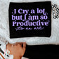 I Cry A Lot But I Am So Productive Comfort Color Graphic Tee