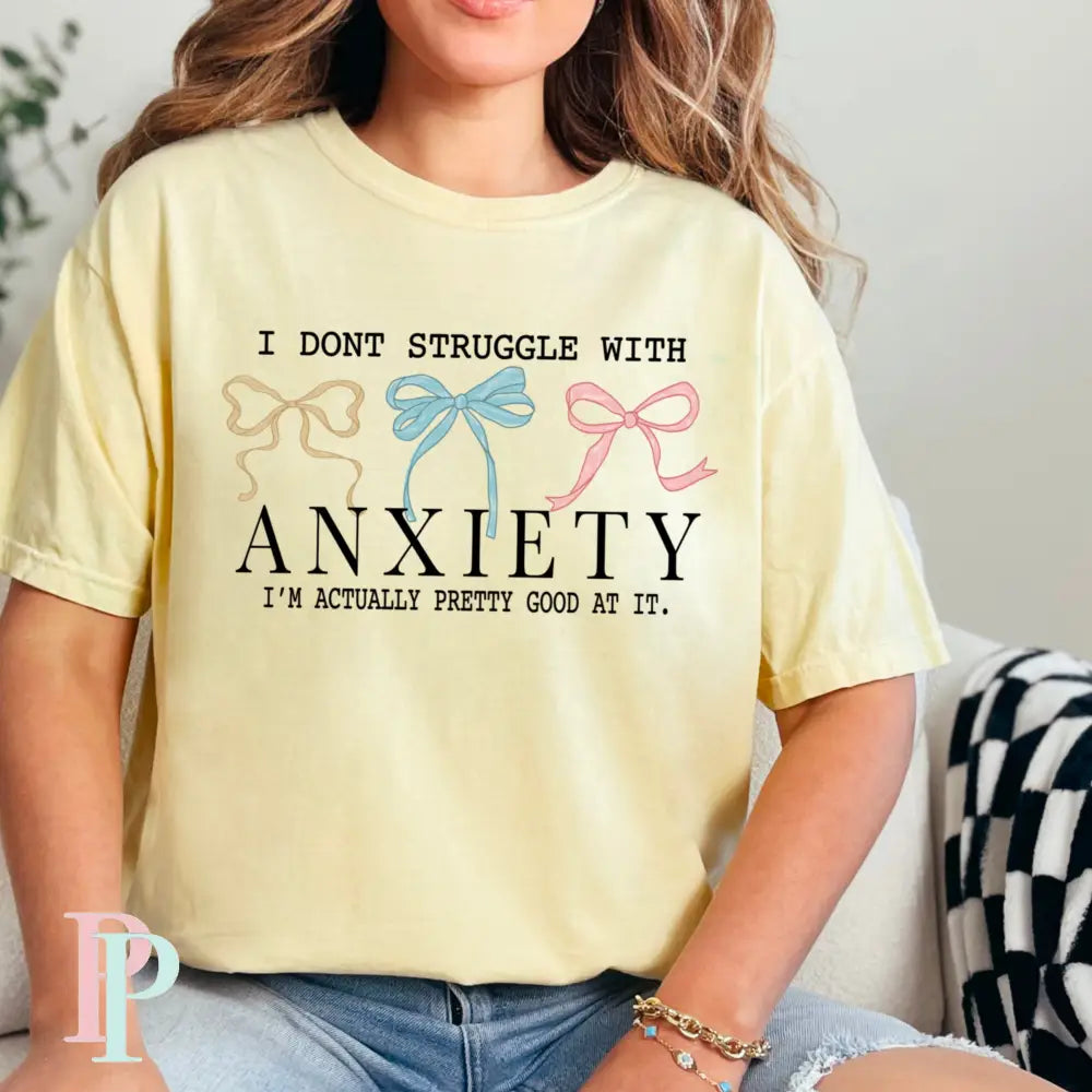 I Don’t Struggle With Anxiety Comfort Color Graphic Tee SMALL / BANANA