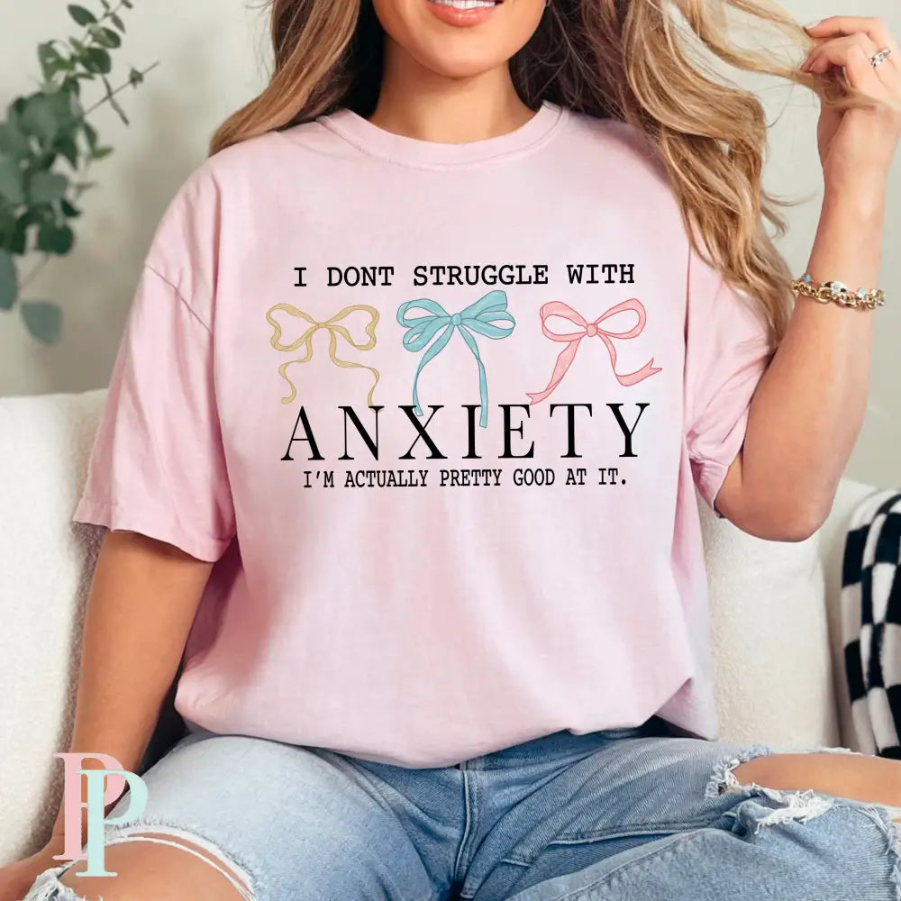 I Don’t Struggle With Anxiety Comfort Color Graphic Tee SMALL / BLOSSOM