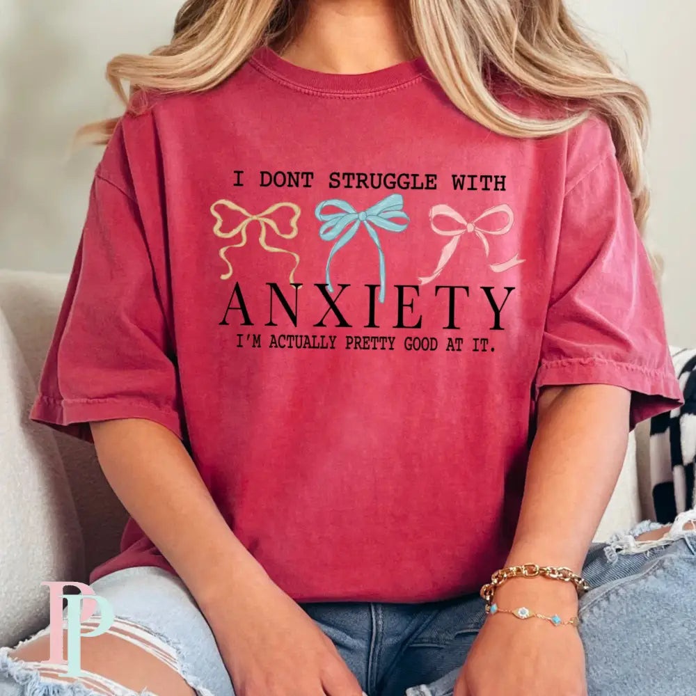 I Don’t Struggle With Anxiety Comfort Color Graphic Tee SMALL / CRIMSON