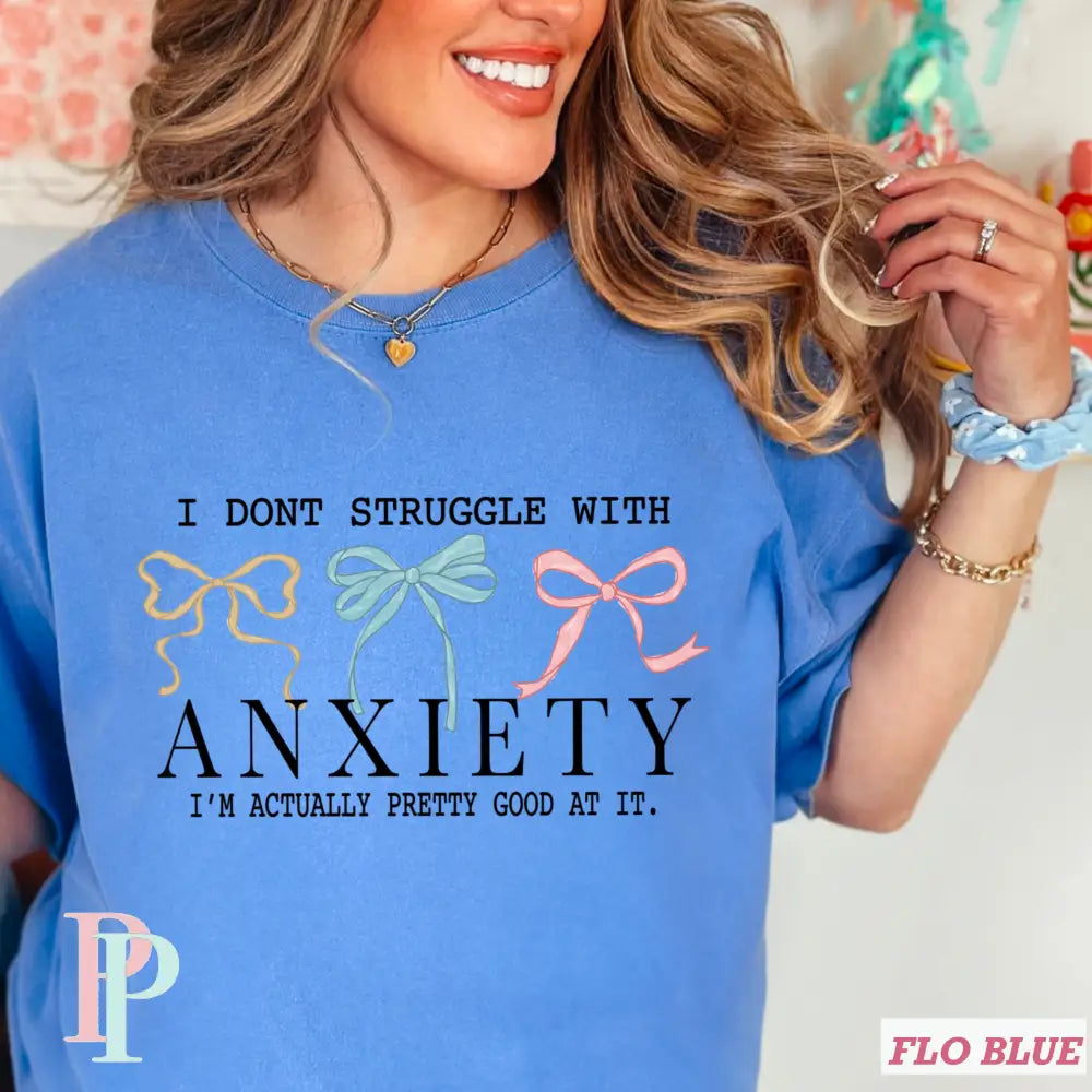I Don’t Struggle With Anxiety Comfort Color Graphic Tee SMALL / FLO BLUE