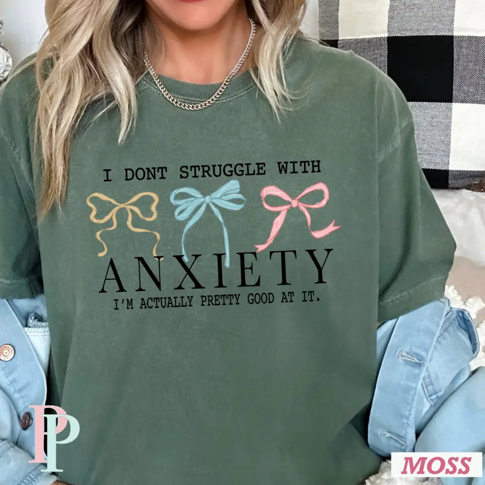 I Don’t Struggle With Anxiety Comfort Color Graphic Tee SMALL / MOSS