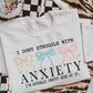 I Don’t Struggle With Anxiety I’m Actually Pretty Good At It DTF Transfer