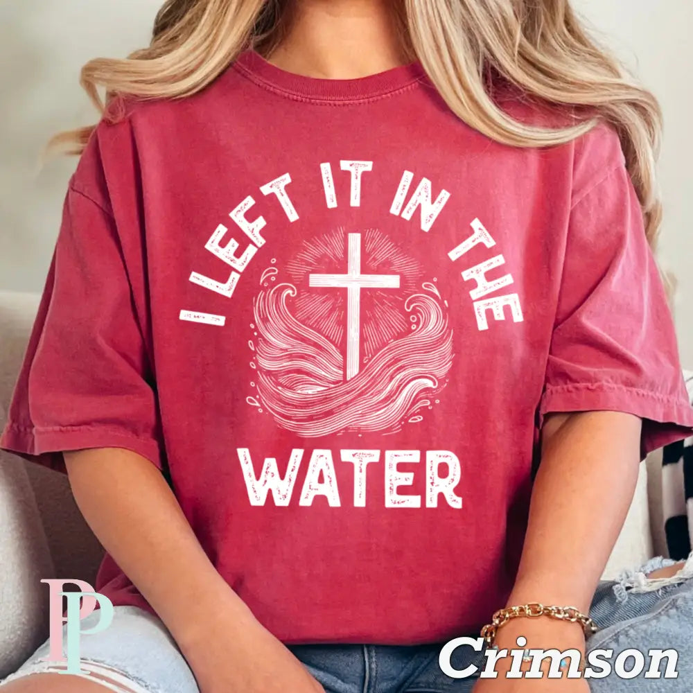 I Left It In The Water Comfort Color Graphic Tee CRIMSON / SMALL