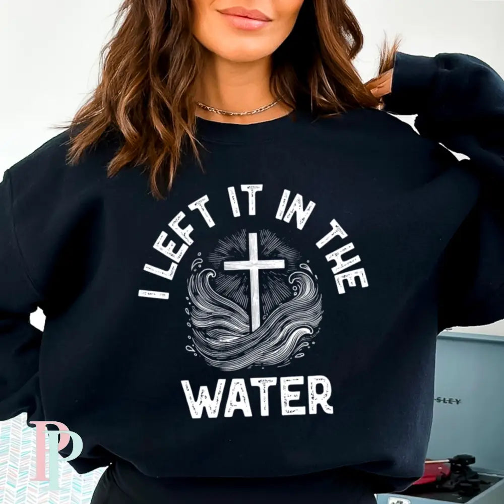 I Left It In The Water Crewneck Sweatshirt Black / Small