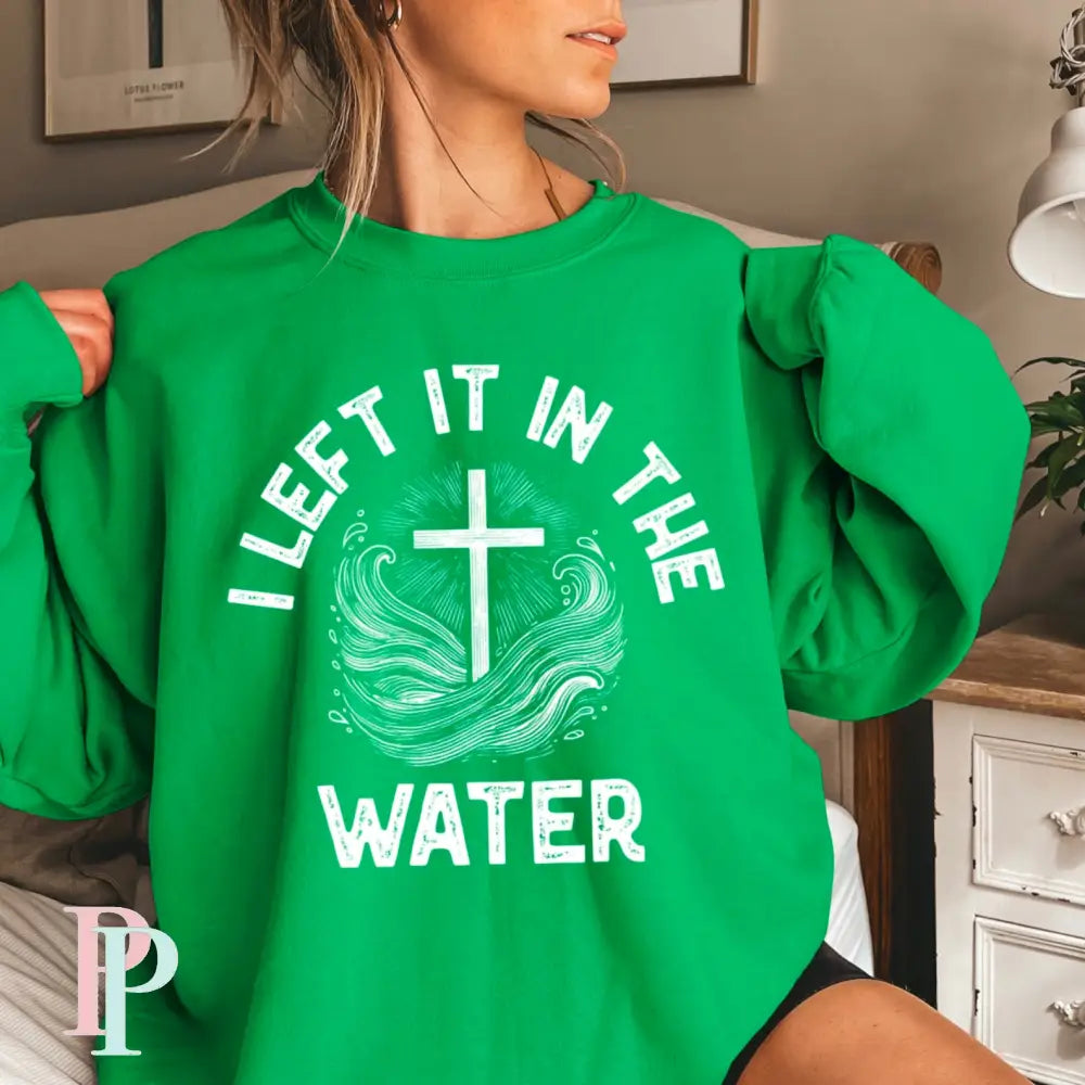 I Left It In The Water Crewneck Sweatshirt Irish Green / Small