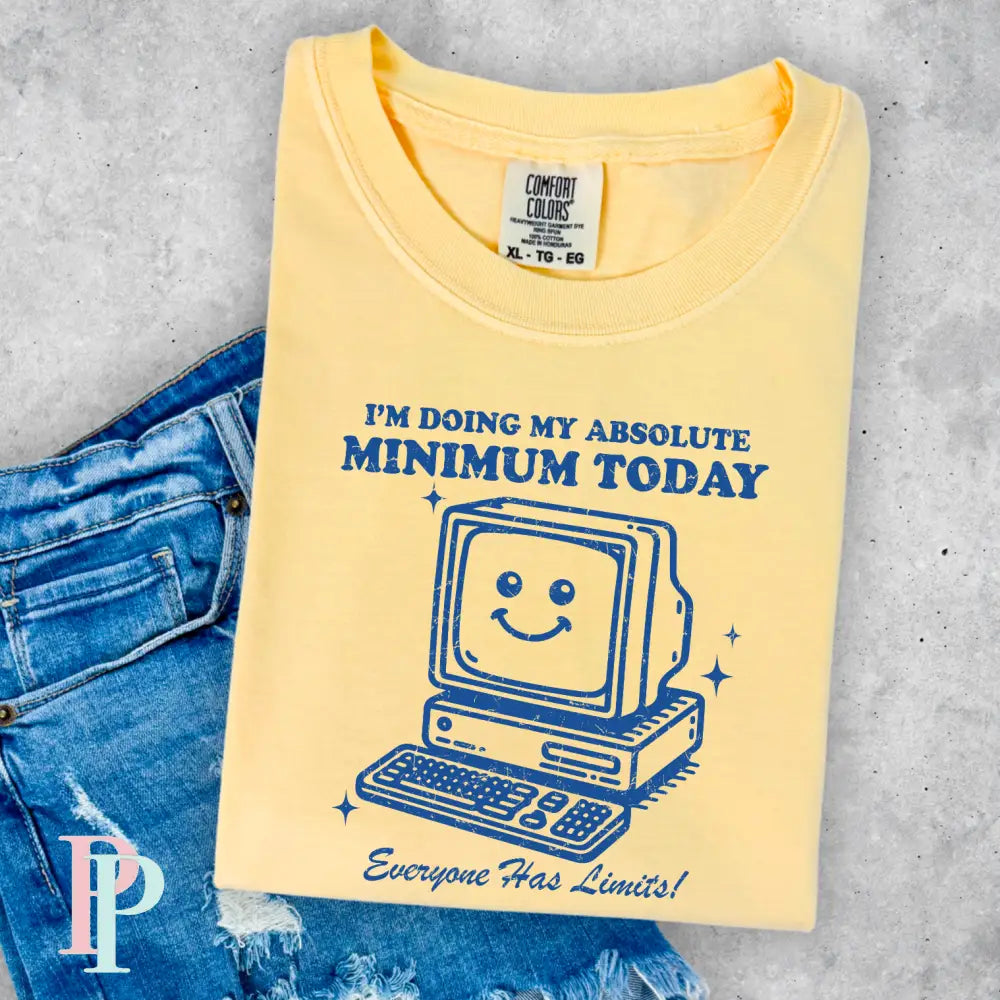 I’m Doing My Absolute Bare Minimum Today Comfort Color Graphic Tee