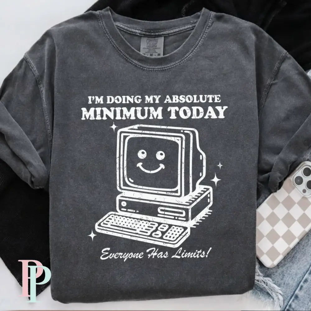 I’m Doing My Absolute Bare Minimum Today Comfort Color Graphic Tee