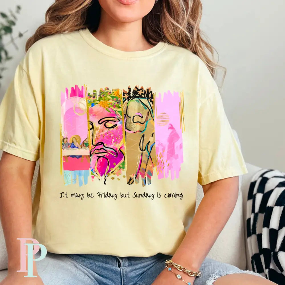 It May Be Friday But Sunday Is Coming Comfort Color Graphic Tee SMALL / BANANA
