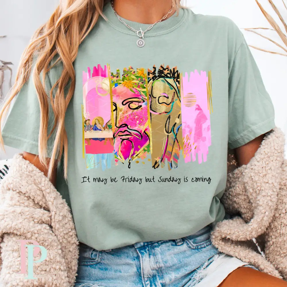 It May Be Friday But Sunday Is Coming Comfort Color Graphic Tee SMALL / BAY