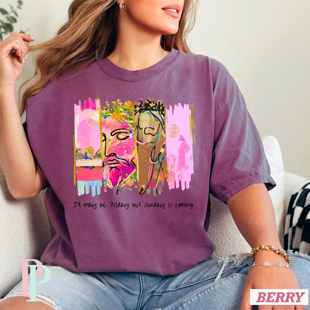 It May Be Friday But Sunday Is Coming Comfort Color Graphic Tee SMALL / BERRY