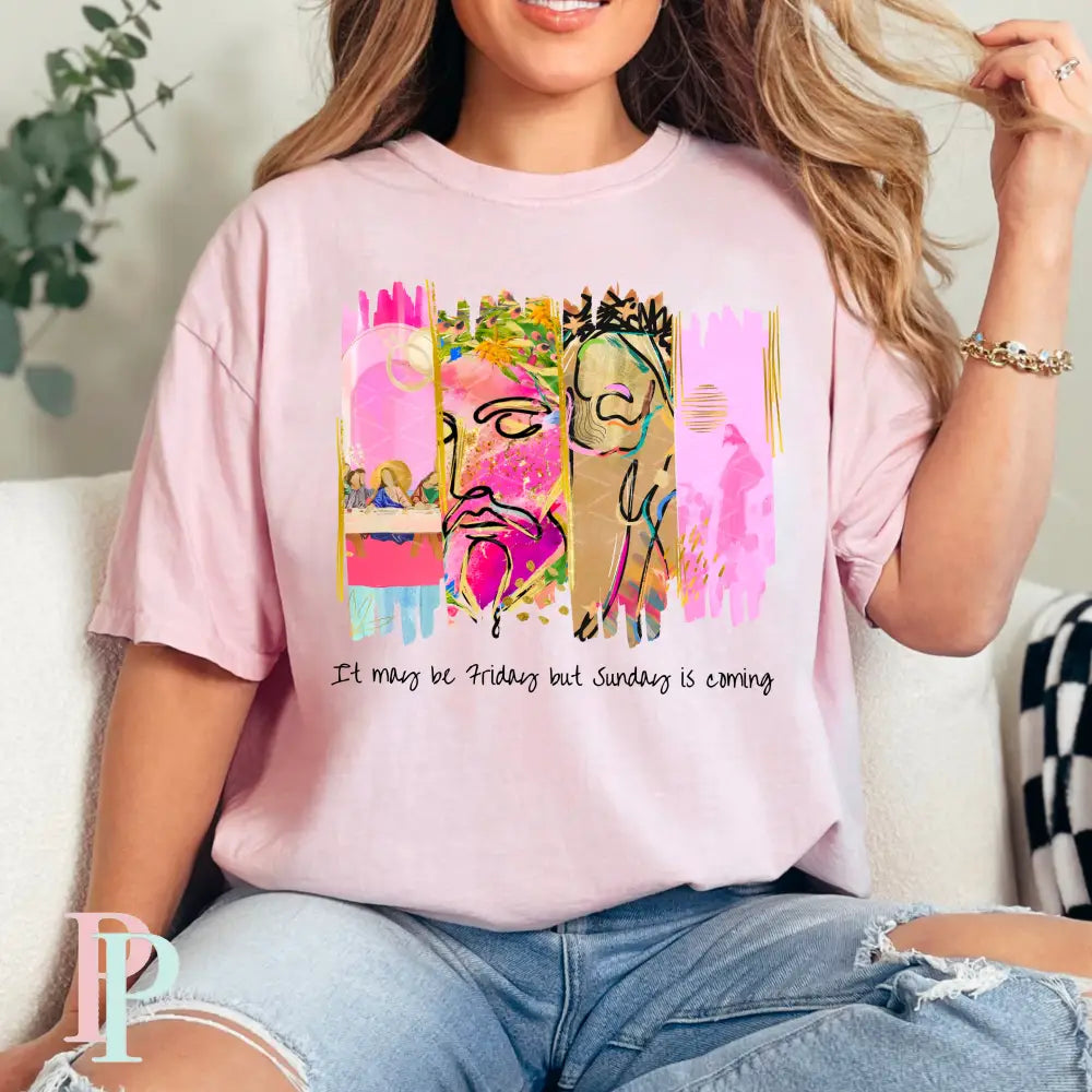 It May Be Friday But Sunday Is Coming Comfort Color Graphic Tee SMALL / BLOSSOM