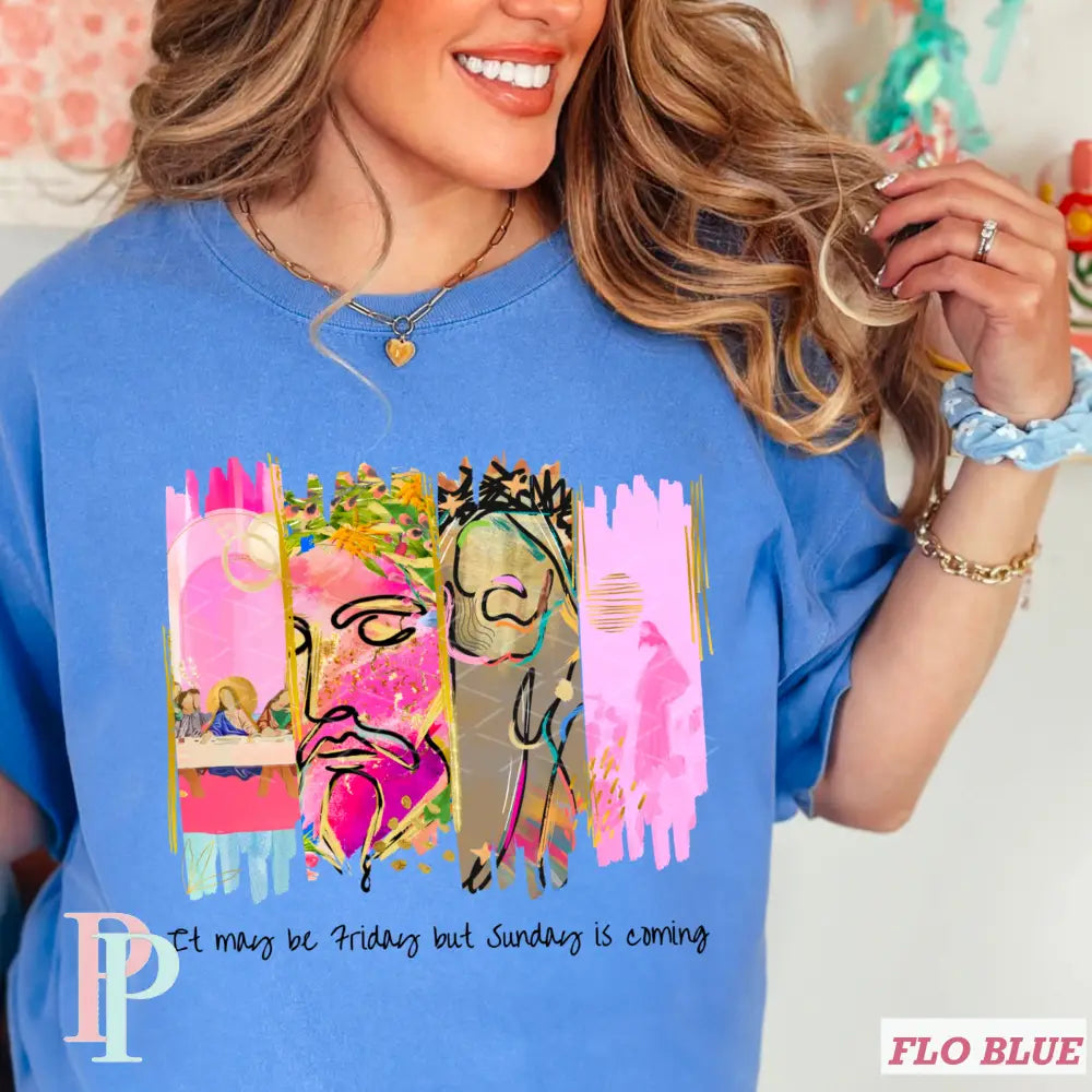 It May Be Friday But Sunday Is Coming Comfort Color Graphic Tee SMALL / FLO BLUE