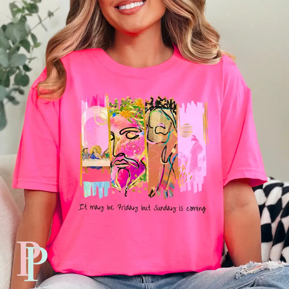 It May Be Friday But Sunday Is Coming Comfort Color Graphic Tee SMALL / NEON PINK