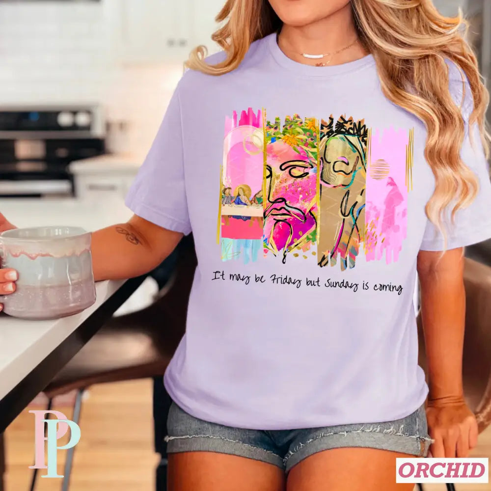 It May Be Friday But Sunday Is Coming Comfort Color Graphic Tee SMALL / ORCHID
