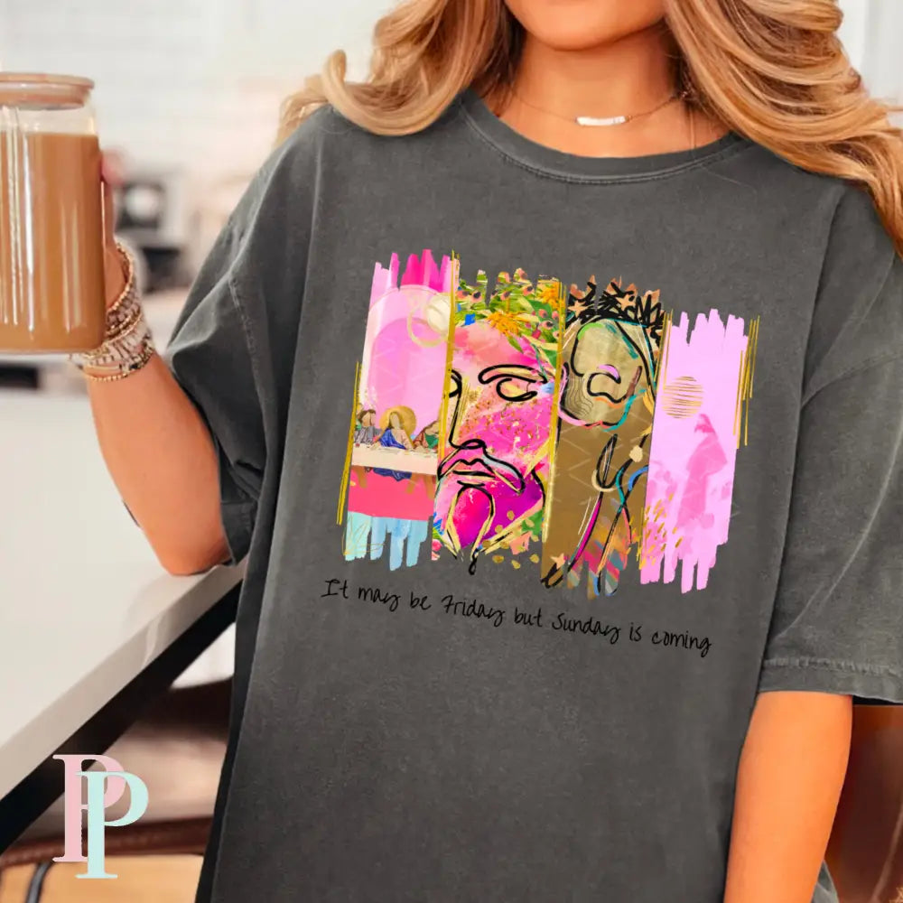 It May Be Friday But Sunday Is Coming Comfort Color Graphic Tee SMALL / PEPPER