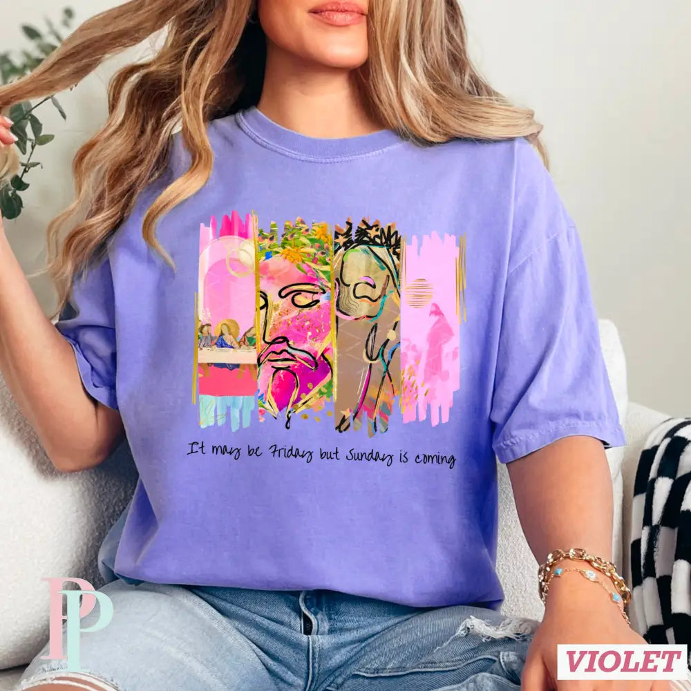 It May Be Friday But Sunday Is Coming Comfort Color Graphic Tee SMALL / VIOLET
