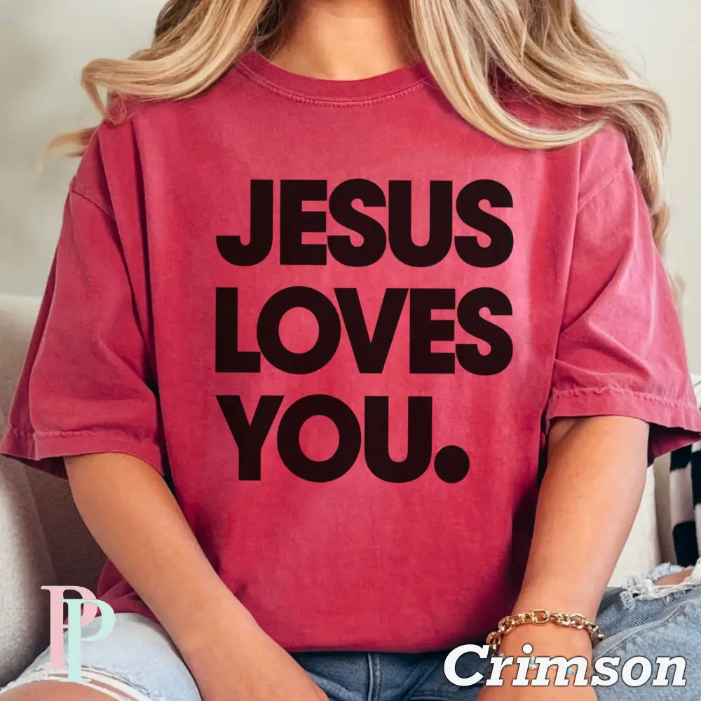 Jesus Loves You Comfort Color Graphic Tee CRIMSON / SMALL