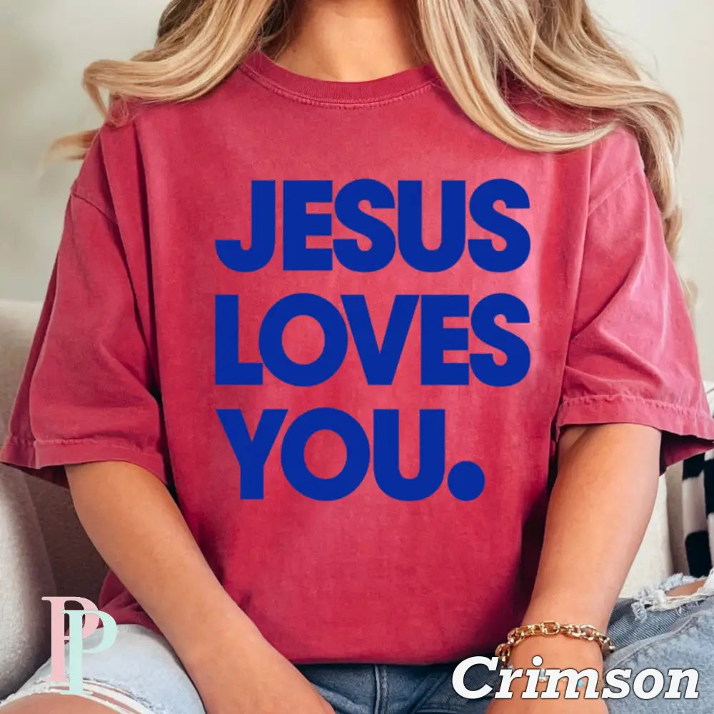 Jesus Loves You Comfort Color Graphic Tee CRIMSON / SMALL