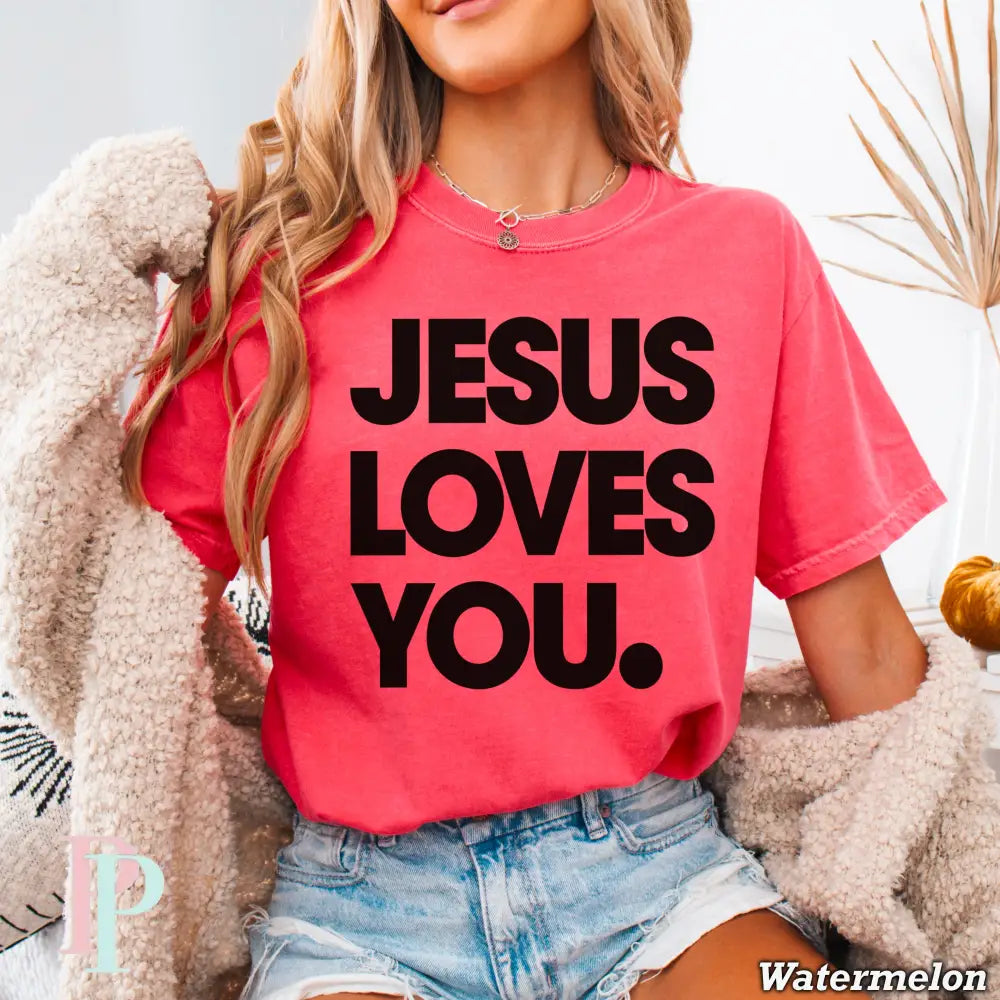 Jesus Loves You Comfort Color Graphic Tee WATERMELON / SMALL