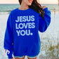 Jesus Loves You Crewneck Sweatshirt