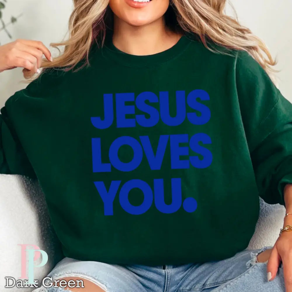 Jesus Loves You Crewneck Sweatshirt Dark Green / Small