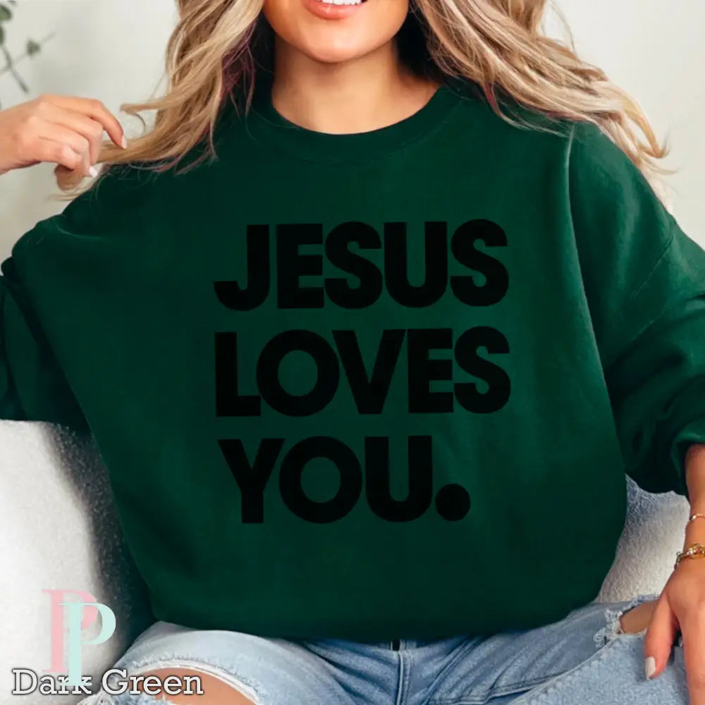 Jesus Loves You Crewneck Sweatshirt Dark Green / Small