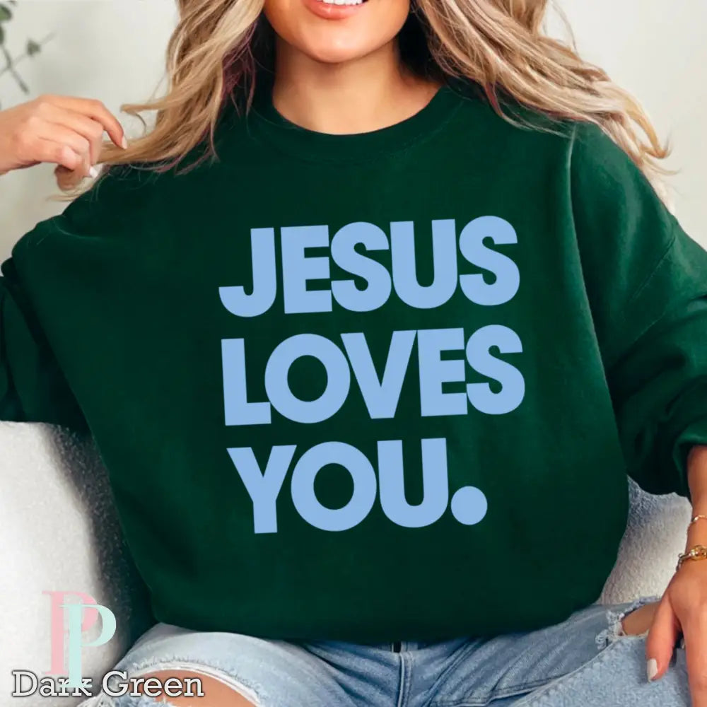 Jesus Loves You Crewneck Sweatshirt Dark Green / Small
