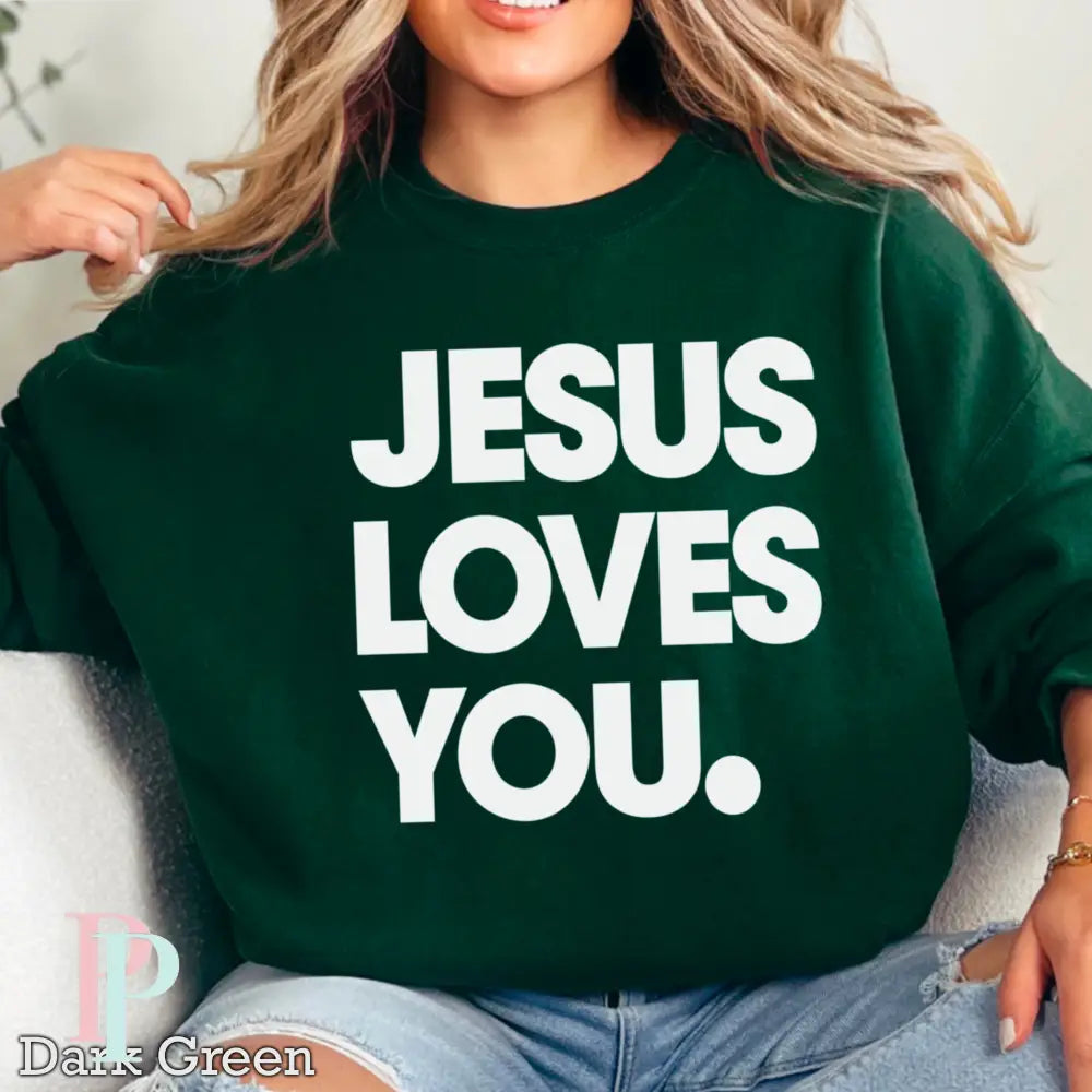 Jesus Loves You Crewneck Sweatshirt Dark Green / Small