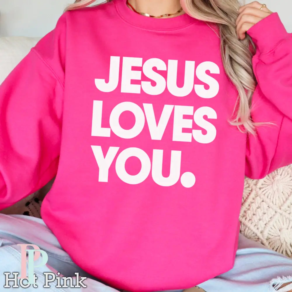 Jesus Loves You Crewneck Sweatshirt Hot Pink / Small