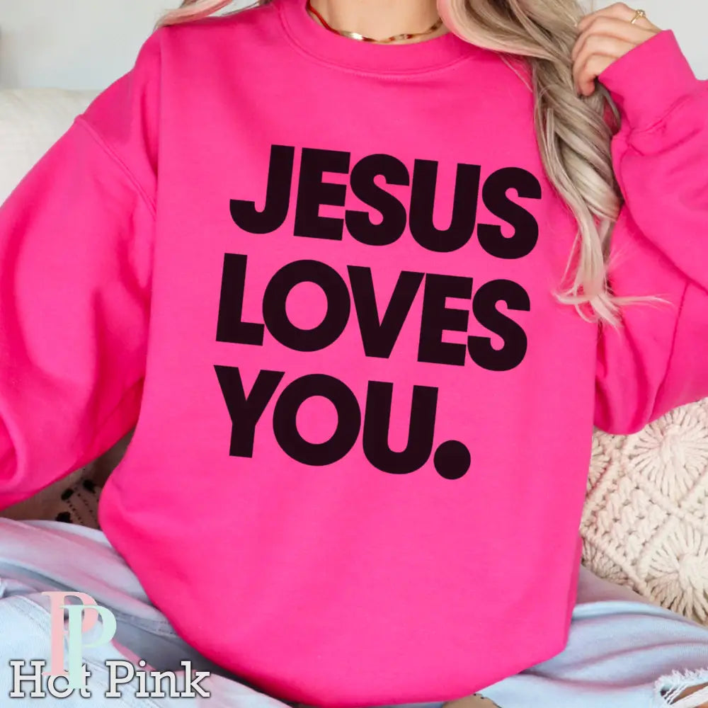 Jesus Loves You Crewneck Sweatshirt Hot Pink / Small