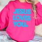 Jesus Loves You Crewneck Sweatshirt Hot Pink / Small
