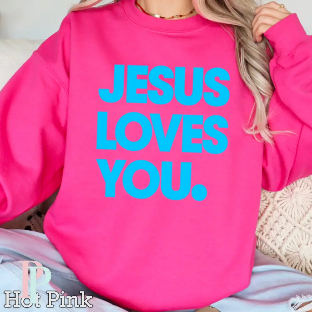 Jesus Loves You Crewneck Sweatshirt Hot Pink / Small