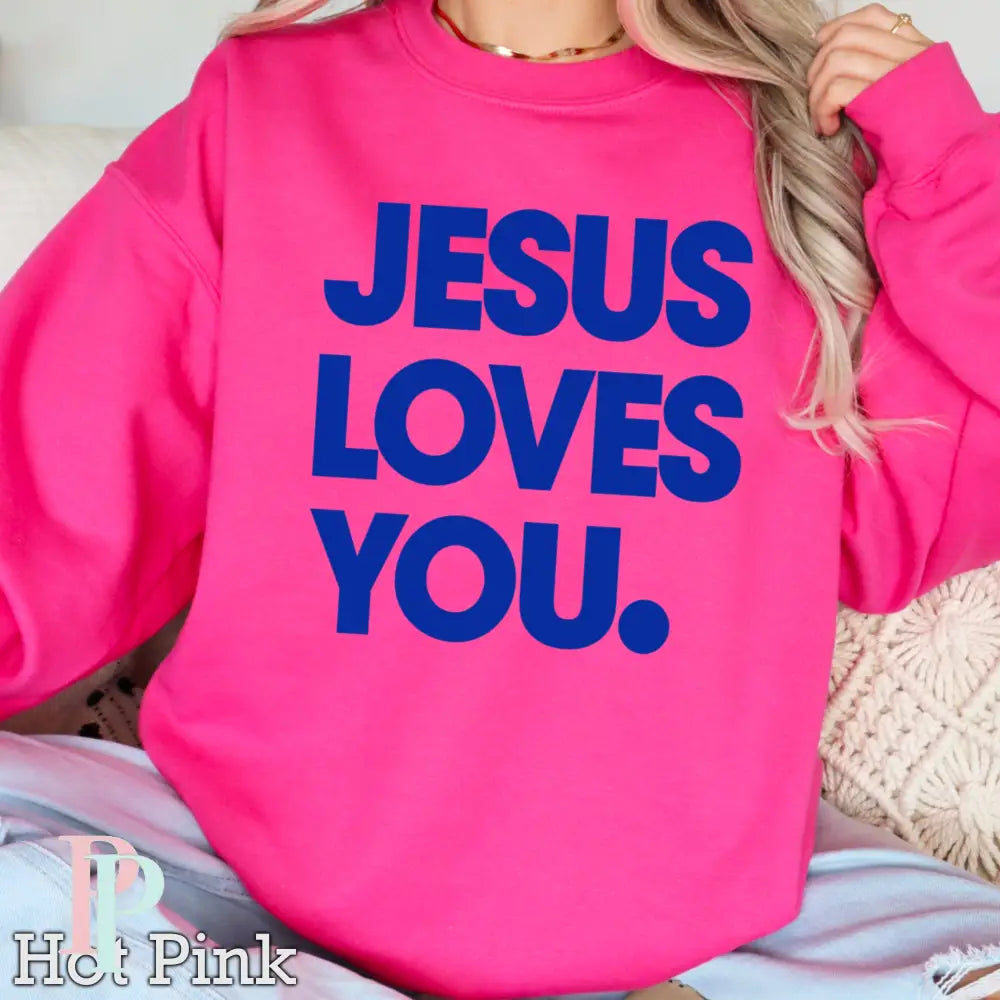 Jesus Loves You Crewneck Sweatshirt Hot Pink / Small
